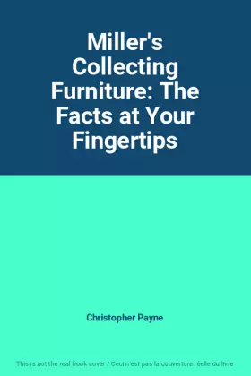 Couverture du produit · Miller's Collecting Furniture: The Facts at Your Fingertips
