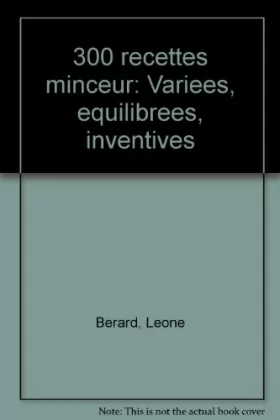 Couverture du produit · 300 recettes minceur: Variees, equilibrees, inventives (French Edition)