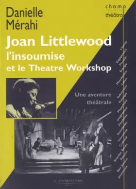 Couverture du produit · Joan Littlewood l'insoumise et le Théâtre Workshop : Une aventure théâtrale