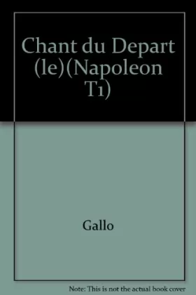 Couverture du produit · Napoléon, tome 1 : Le Chant du départ