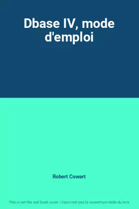 Couverture du produit · Dbase IV, mode d'emploi
