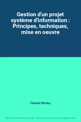 Couverture du produit · Gestion d'un projet système d'information : Principes, techniques, mise en oeuvre