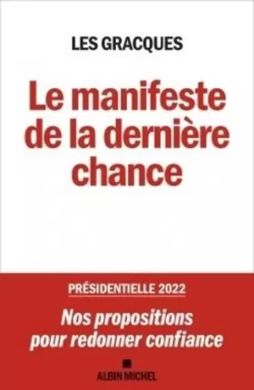 Couverture du produit · Le Manifeste de la dernière chance: Présidentielle 2022 : nos propositions pour redonner confiance