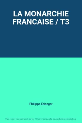 Couverture du produit · LA MONARCHIE FRANCAISE / T3