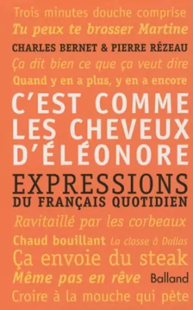 Couverture du produit · C'EST COMME LES CHEVEUX D'ÉLÉONORE. Expressions du français quotidien