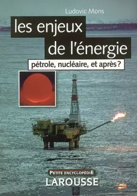 Couverture du produit · Les enjeux de l'énergie : Pétrole, nucléaire, et après ?