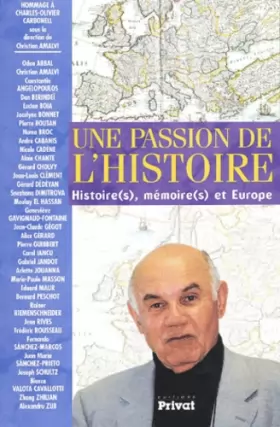 Couverture du produit · Une passion de l'histoire : Histoire(s), mémoire(s) et Europe, hommage à Charles-Olivier Carbonell