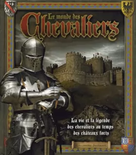 Couverture du produit · Le monde des chevaliers: La vie et la légende des chevaliers au temps des châteaux forts