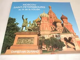 Couverture du produit · MOSCOU SAINT -PETERSBOURG AU FIL DE LA VOLGA//CHRISTIAN DURAND//AKOULYO EDITIONS//1990