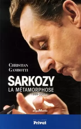 Couverture du produit · Sarkozy : La Métamorphose 1999-2007