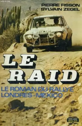 Couverture du produit · Le raid - le roman du rallye londres-mexico