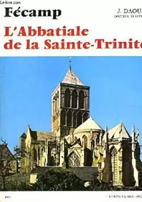 Couverture du produit · L'abbatiale de la sainte-trinité. fécamp.