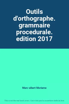 Couverture du produit · Outils d'orthographe. grammaire procedurale. edition 2017