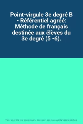 Couverture du produit · Point-virgule 3e degré B - Référentiel agréé: Méthode de français destinée aux élèves du 3e degré (5 -6).