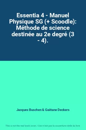 Couverture du produit · Essentia 4 - Manuel Physique SG (+ Scoodle): Méthode de science destinée au 2e degré (3 - 4).