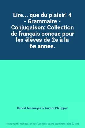 Couverture du produit · Lire... que du plaisir! 4 - Grammaire - Conjugaison: Collection de français conçue pour les élèves de 2e à la 6e année.