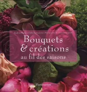 Couverture du produit · Bouquets et créations au fil des saisons by Sandrine BechuCatherine Szydywar(2007-05-03)