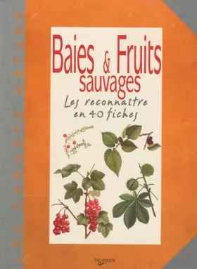 Couverture du produit · Baies et Fruits sauvages: Les reconnaître en 40 fiches