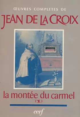 Couverture du produit · Oeuvres complètes de Saint Jean de la Croix: La Montée du Carmel, Tome 1