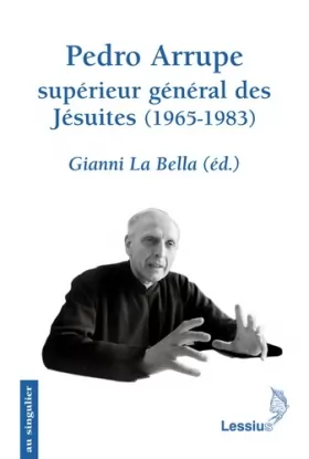 Couverture du produit · Pedro Arrupe, supérieur général des Jésuites (1965-1983) : Le gouvernement d'un prophète