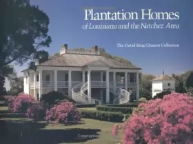 Couverture du produit · Plantation Homes of Louisiana and the Natchez Area: The David Gleason collection by David King Gleason (1982-09-01)