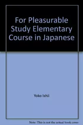 Couverture du produit · For Pleasurable Study Elementary Course in Japanes