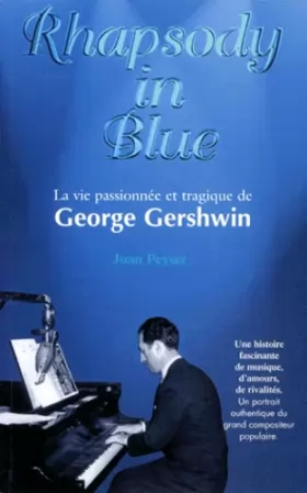 Couverture du produit · RHAPSODY IN BLUE. La vie passionnée et tragique de George Gershwin