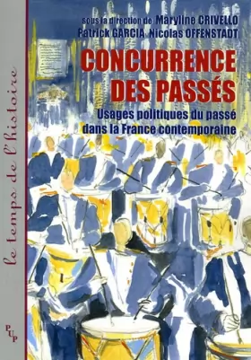 Couverture du produit · Concurrence des passés : Usages politiques du passé dans la France contemporaine