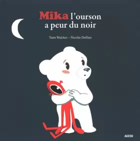 Couverture du produit · MIKA L'OURSON A PEUR DU NOIR (Coll. ""Mes p'tits albums"")