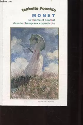 Couverture du produit · Monet, la femme et l'enfant dans le champ aux coquelicots