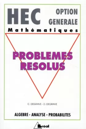 Couverture du produit · HEC - Option générale - Mathématiques : Problèmes résolus, algèbre, analyse, probabilités