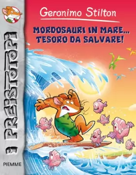 Couverture du produit · Mordosauri in mare... tesoro da salvare! Preistotopi. Ediz. illustrata