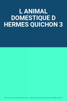 Couverture du produit · L ANIMAL DOMESTIQUE D HERMES QUICHON 3