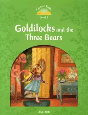 Couverture du produit · Classic Tales Second Edition: Level 3: Goldilocks and the Three Bears