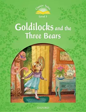 Couverture du produit · Classic Tales Second Edition: Level 3: Goldilocks and the Three Bears