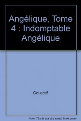 Couverture du produit · Angélique, tome 4 : indomptable Angélique