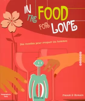 Couverture du produit · In the food for love : Des recettes pour croquer les hommes