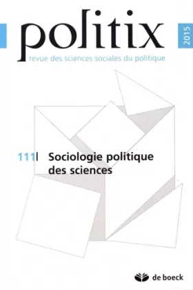Couverture du produit · Politix 2015/3 - 111 - Sociologie politique des sciences