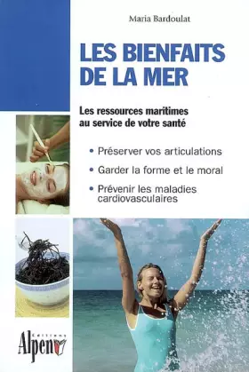Couverture du produit · Les bienfaits de la mer : Des algues à la thalassothérapie, les multiples vertus des produits de la mer