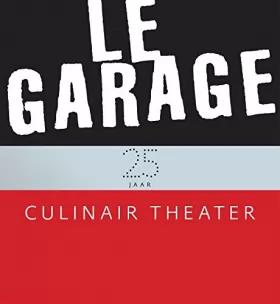 Couverture du produit · Le garage: vijfentwintig jaar culinair theater