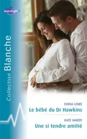 Couverture du produit · Le bébé du Dr Hawkins - Une si tendre amitié