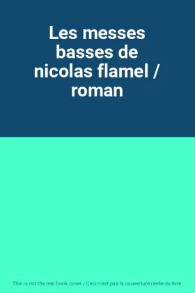 Couverture du produit · Les messes basses de nicolas flamel / roman