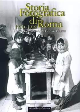 Couverture du produit · Storia fotografica di Roma 1900-1918. Dalla Belle époque alla grande guerra. Ediz. illustrata