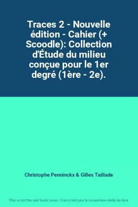 Couverture du produit · Traces 2 - Nouvelle édition - Cahier (+ Scoodle): Collection d'Étude du milieu conçue pour le 1er degré (1ère - 2e).