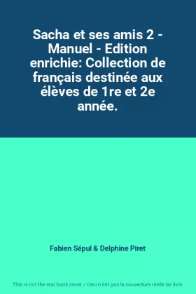 Couverture du produit · Sacha et ses amis 2 - Manuel - Edition enrichie: Collection de français destinée aux élèves de 1re et 2e année.