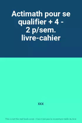 Couverture du produit · Actimath pour se qualifier + 4 - 2 p/sem. livre-cahier