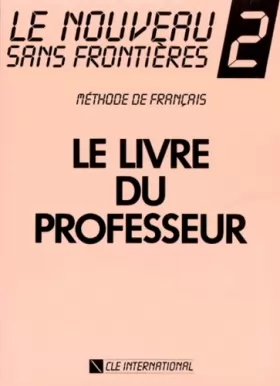 Couverture du produit · Le Nouveau Sans Frontières 2 : Méthode de français (Livre du professeur)