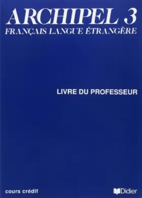 Couverture du produit · Archipel, tome 3, Français langue étrangère. Livre du professeur