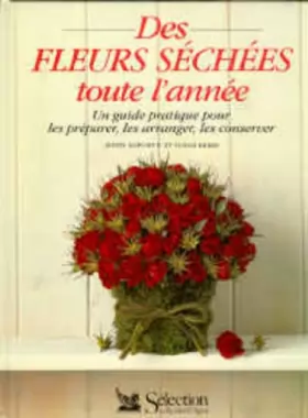 Couverture du produit · Des fleurs séchées toute l'année : Un guide pratique pour les préparer, les arranger, les conserver