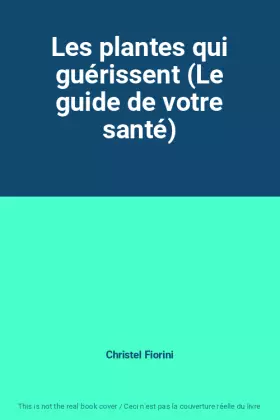 Couverture du produit · Les plantes qui guérissent (Le guide de votre santé)